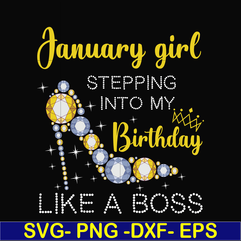 BD0026-January girl stepping into my birthday like a boss svg, png, dxf, eps digital file BD0026.jpg