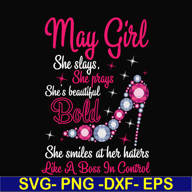 BD0042-May girl she slays, she prays she's beautiful bold she smiles at her haters like a boss in control svg, birthday svg, png, dxf, eps digital file BD0042.j