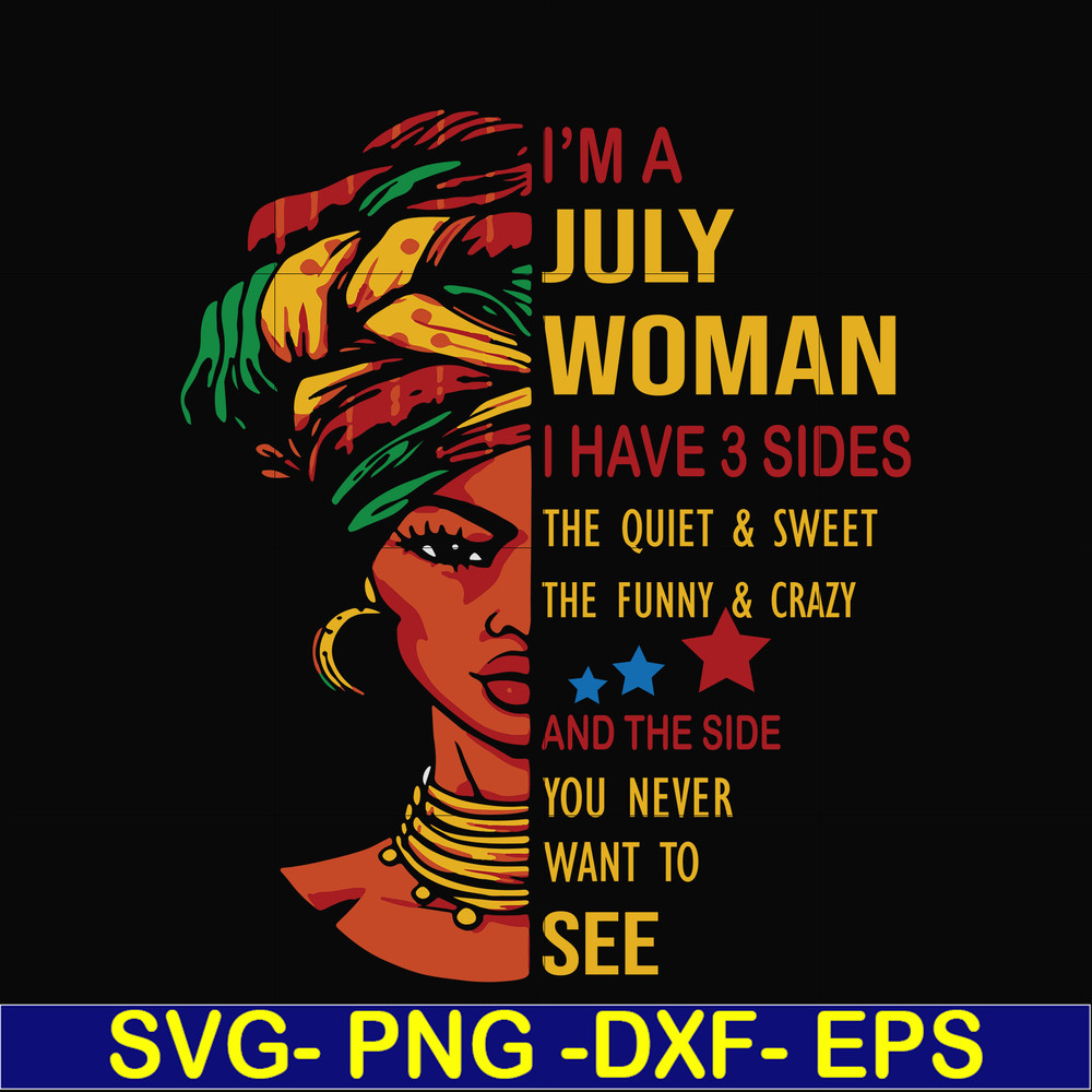 BD0108-I'm a July woman i have a 3 sides the quiet & sweet the funny & crazy and the side you never want to see svg, birthday svg, png, dxf, eps digital file.jp