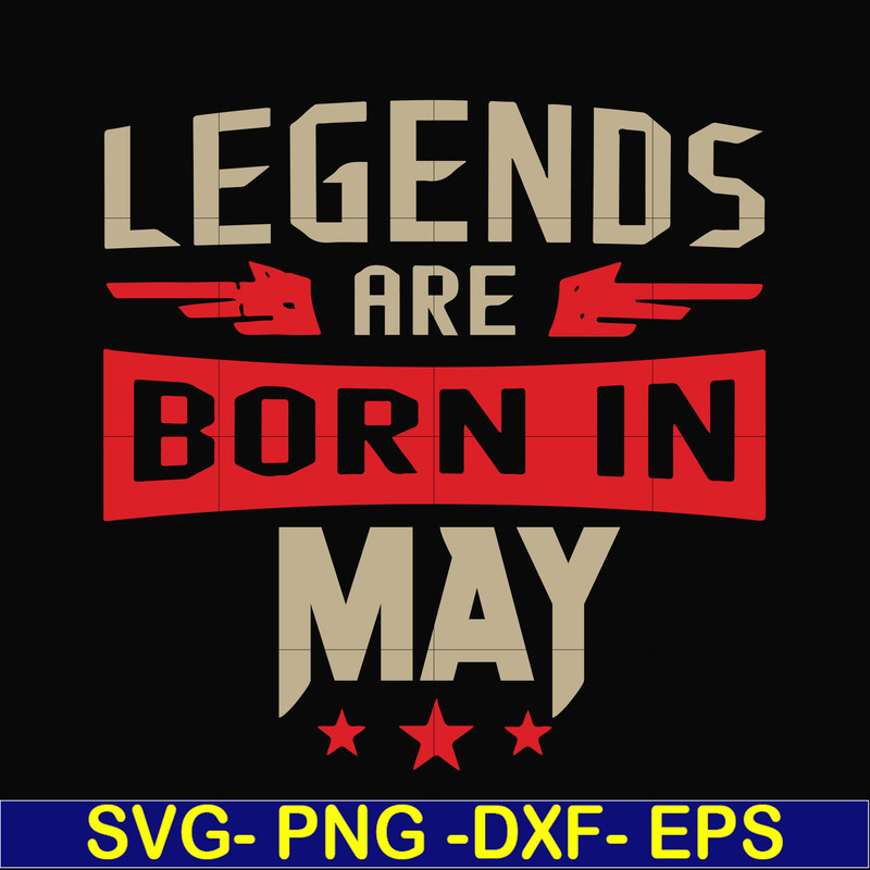 BD0141-Legends are born may svg, birthday svg, png, dxf, eps digital file BD0141.jpg