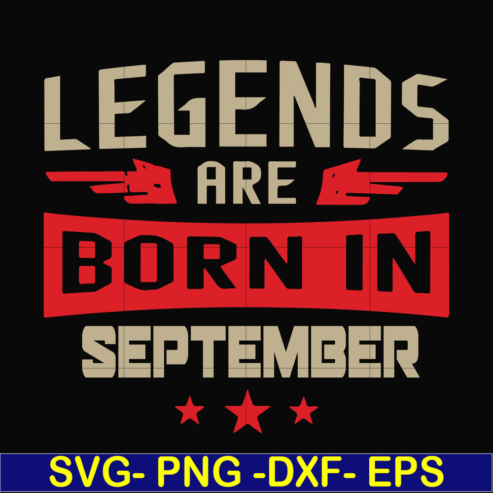 BD0143-Legends are born september svg, birthday svg, png, dxf, eps digital file BD0143.jpg