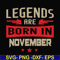BD0145-Legends are born November svg, birthday svg, png, dxf, eps digital file BD0145.jpg