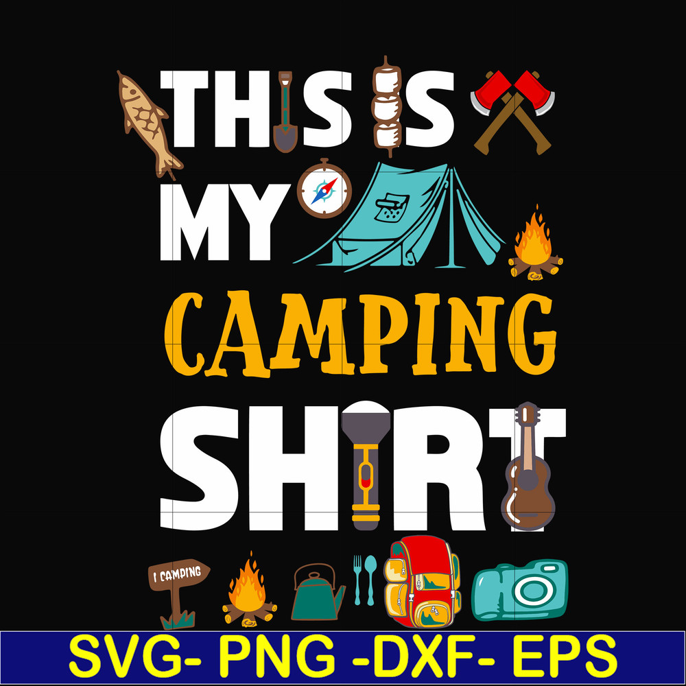 CMP004-This is my camping shirt svg, png, dxf, eps digital file CMP004.jpg