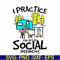 CMP017-i practice the art of social distancing svg, png, dxf, eps digital file CMP017.jpg