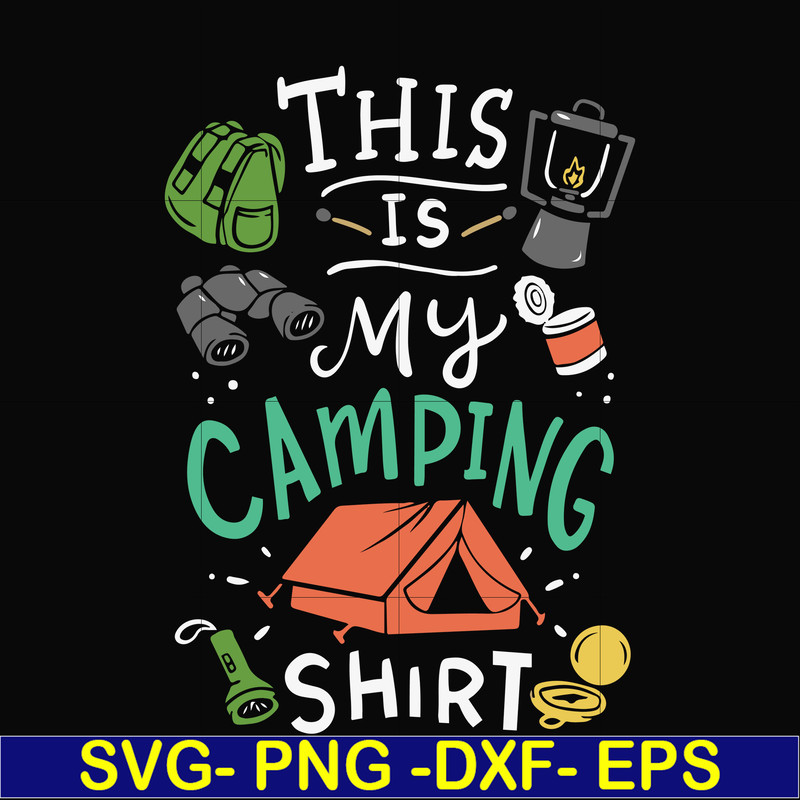 CMP033-This is my camping shirt svg, png, dxf, eps digital file CMP033.jpg