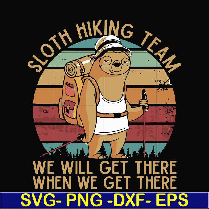 CMP081-sloth hiking team, we will get there when we get there, camping svg, png, dxf, eps digital file CMP081.jpg