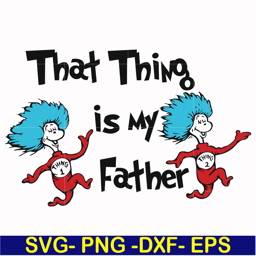 DR000119-That thing is my father svg, png, dxf, eps file DR000119.jpg