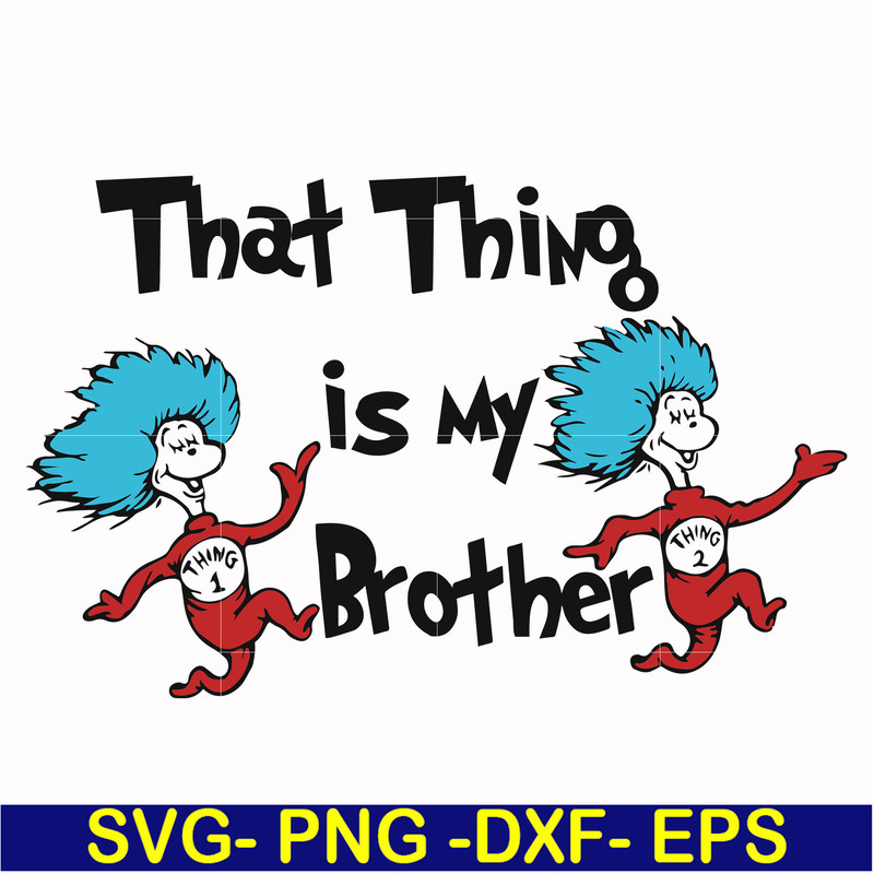 DR000121-That thing is my brother svg, png, dxf, eps file DR000121.jpg