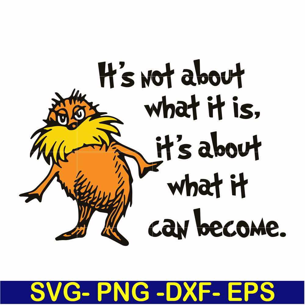 DR000148-It's not about what it is it's about what it can become svg, png, dxf, eps file DR000148.jpg