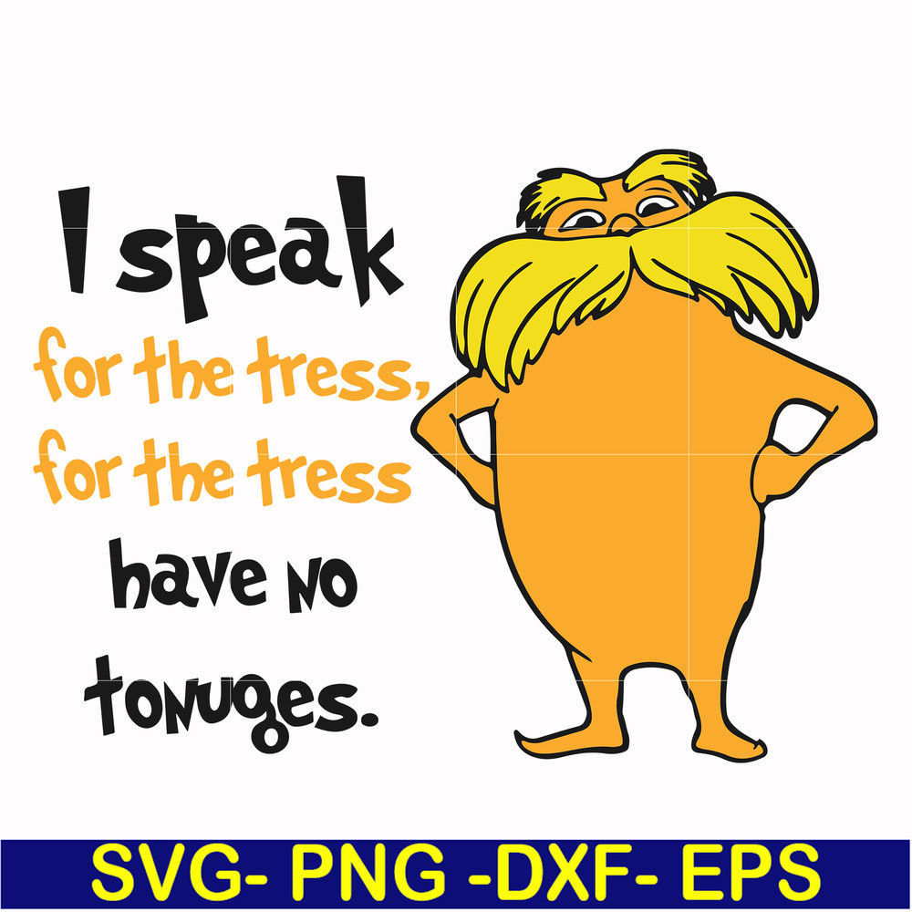 DR000150-I speak for the tress for the tress have no tonuges svg, png, dxf, eps file DR000150.jpg