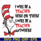 DR00047-I will be a teacher here or there I will be a teacher anywhere svg, png, dxf, eps file DR00047.jpg