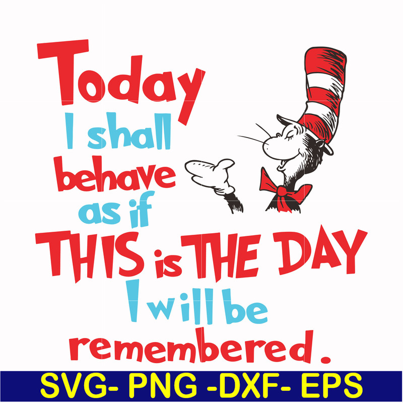 DR00080-Today I shall behave as if this is the day I will be remembered svg, png, dxf, eps file DR00080.jpg
