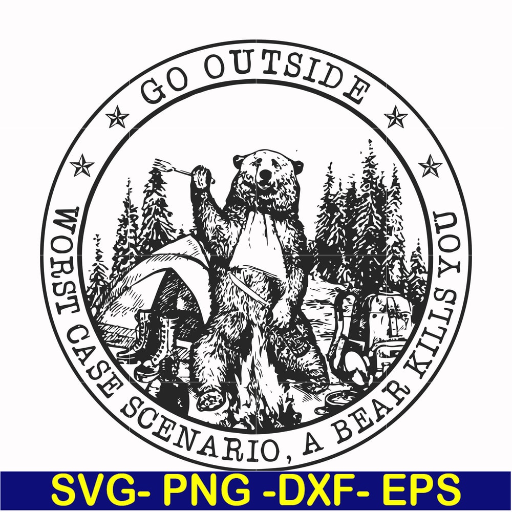 FN000103-Go outside worst case scenario a bear kills you svg, png, dxf, eps file FN000103.jpg