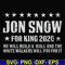 FN000132-Jon Snow for King 2020 we will build a wall and the white walkers will pay for it svg, png, dxf, eps file FN000132.jpg