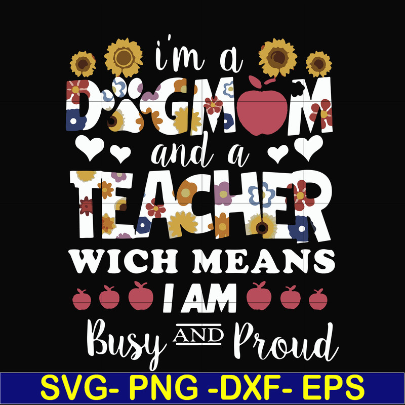 FN000165-I'm a dogmom and a teacher wich means I am busy and proud svg, png, dxf, eps file FN000165.jpg