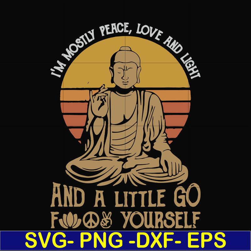 FN000186-I'm mostly peace love and light and a little go fuck yourself svg, png, dxf, eps file FN000186.jpg