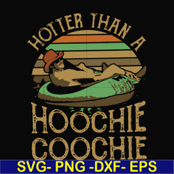 hotter than a hoochie coochie svg, png, dxf, eps file fn000200