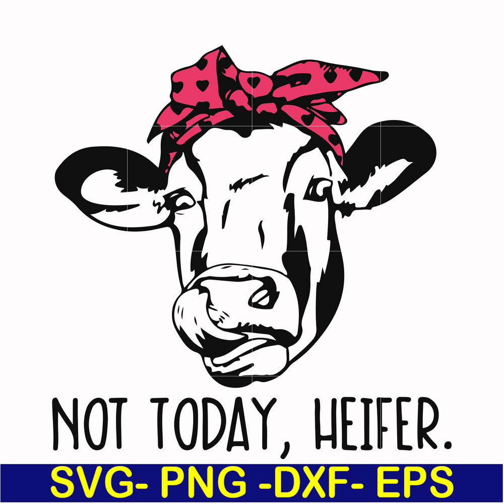 FN000235-Not today Heifer svg, png, dxf, eps file FN000235.jpg