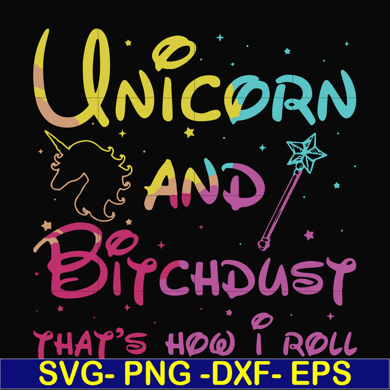 FN000241-Unicorn and bitchdust that's how I roll svg, png, dxf, eps file FN000241.jpg