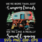 FN000249-We are more than just camping friends we are like a really small gang svg, png, dxf, eps file FN000249.jpg