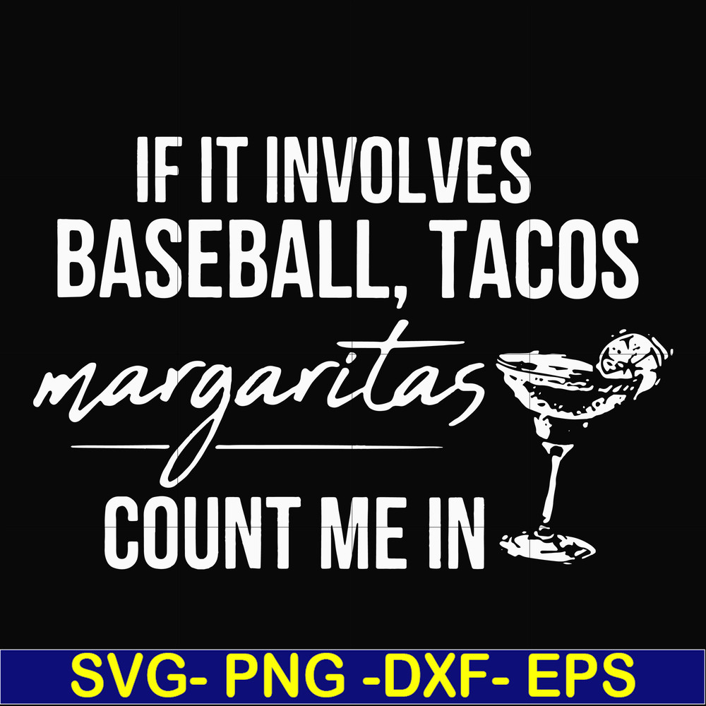 FN000257-If it involves baseball tacos margaritas count me in svg, png, dxf, eps file FN000257.jpg