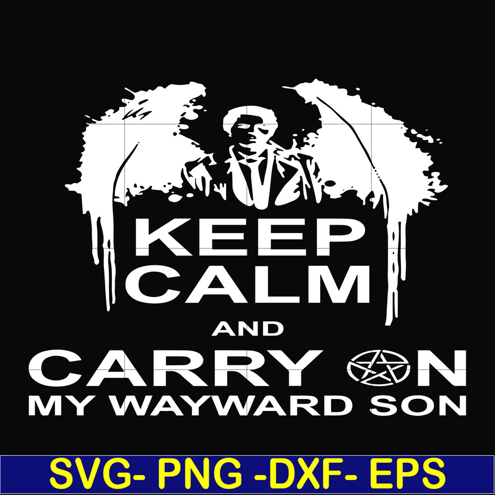 FN000261-Keep calm and carry on my wayward son svg, png, dxf, eps file FN000261.jpg