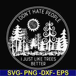 i don't hate people i just like trees better svg, png, dxf, eps file fn000296