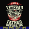FN000307-I am a veteran like my father before me svg, png, dxf, eps file FN000307.jpg