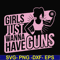 FN000309-Girl just wanna have guns svg, png, dxf, eps file FN000309.jpg