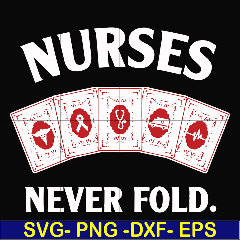 FN000311-Nurses never fold svg, png, dxf, eps file FN000311.jpg