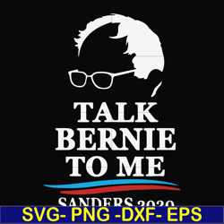 talk bernie to me sanders 2020 svg, png, dxf, eps file fn000353