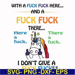with a fuck fuck here and a fuck fuck there i don't give a fuck fuck svg, png, dxf, eps file fn000370