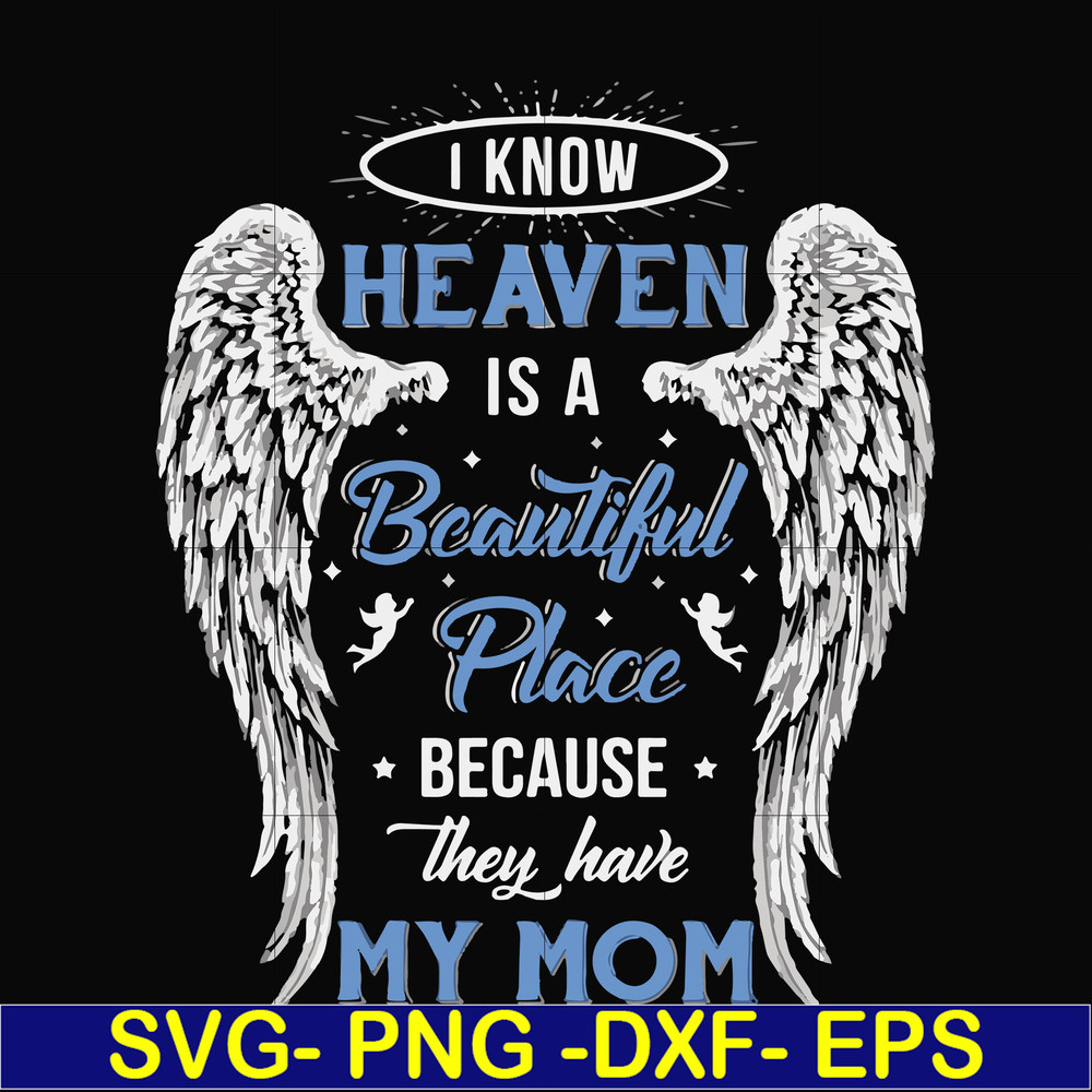 FN000390-I know heaven is a beautiful place because they have my mom svg, png, dxf, eps file FN000390.jpg