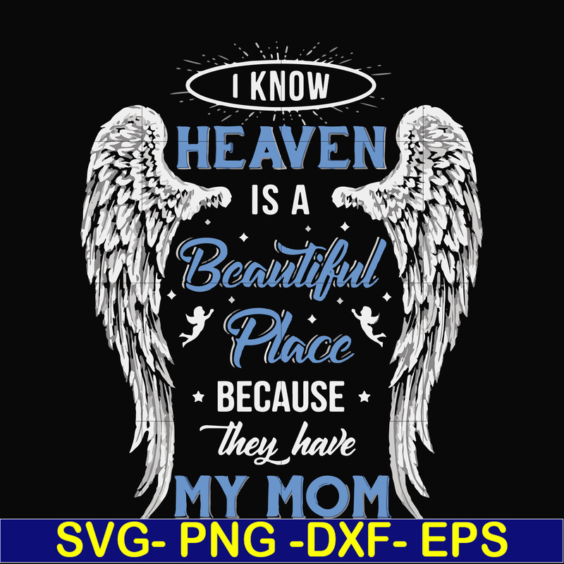 FN000390-I know heaven is a beautiful place because they have my mom svg, png, dxf, eps file FN000390.jpg