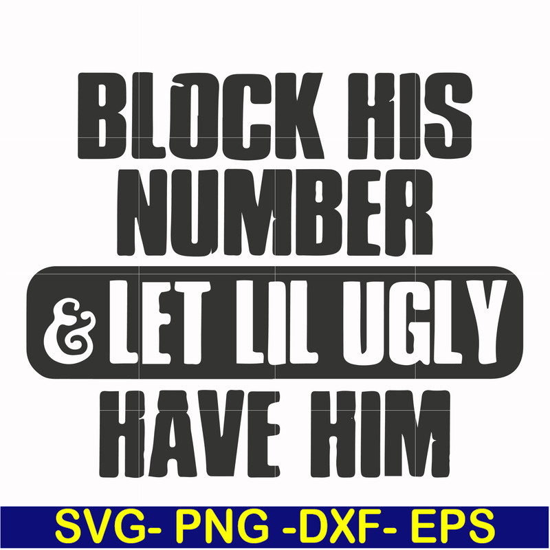 FN000416-Block his number let lil ugly have him svg, png, dxf, eps file FN000416.jpg
