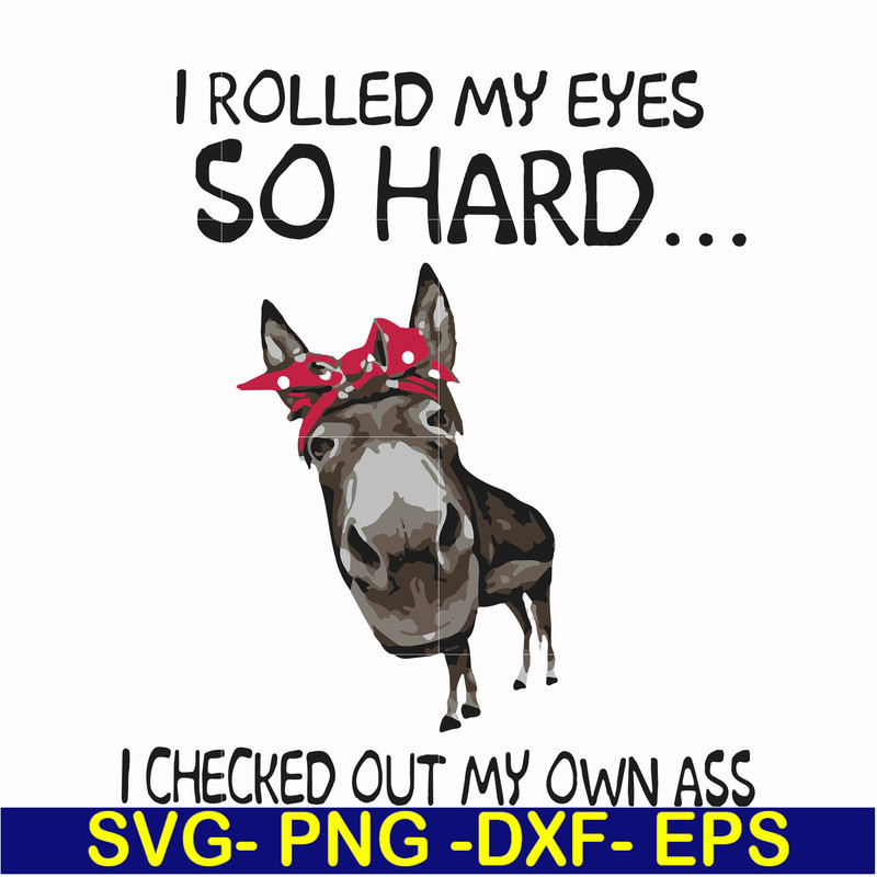 FN000417-I rolled my eyes so hard I checked out my own ass svg, png, dxf, eps file FN000417.jpg