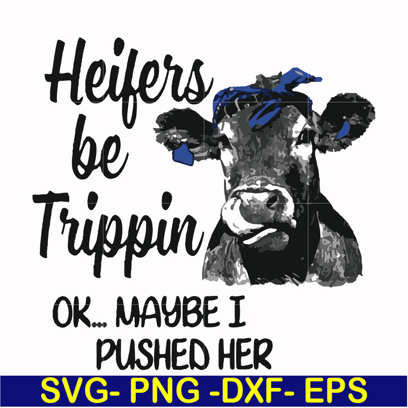 FN000435-Heifers be trippin ok maybe I pushed her svg, png, dxf, eps file FN000435.jpg