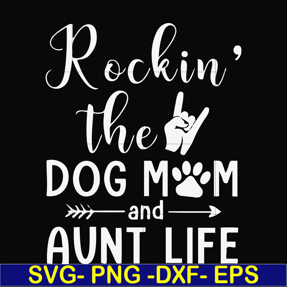 FN000449-Rockin' the dog mom and aunt life svg, png, dxf, eps file FN000449.jpg