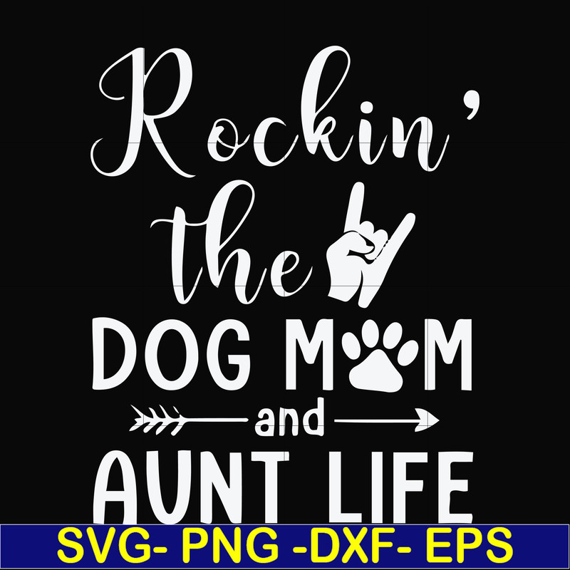 FN000449-Rockin' the dog mom and aunt life svg, png, dxf, eps file FN000449.jpg
