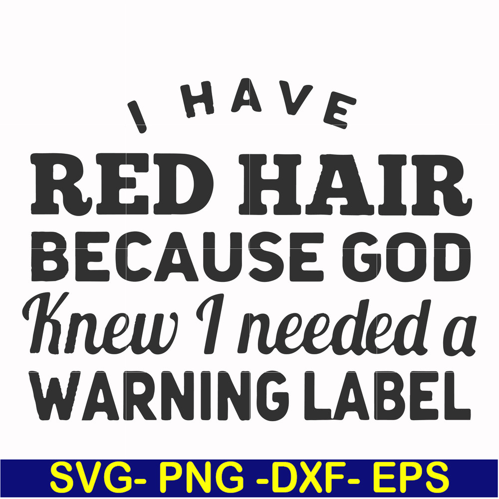 FN000474-I have red hair because God knew I needed a warning label svg, png, dxf, eps file FN000474.jpg