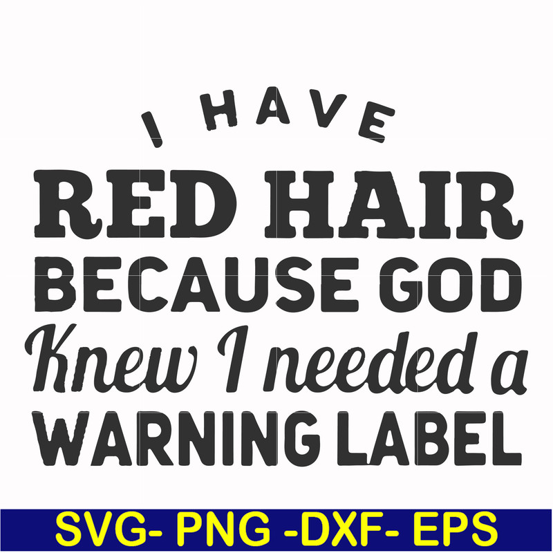FN000474-I have red hair because God knew I needed a warning label svg, png, dxf, eps file FN000474.jpg