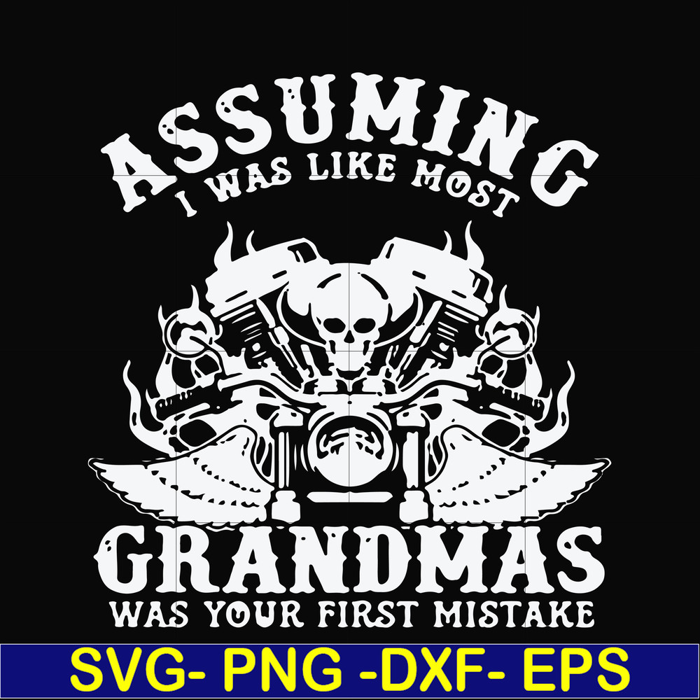 FN000484-Assuming I was like most grandmas was your first mistake svg, png, dxf, eps file FN000484.jpg