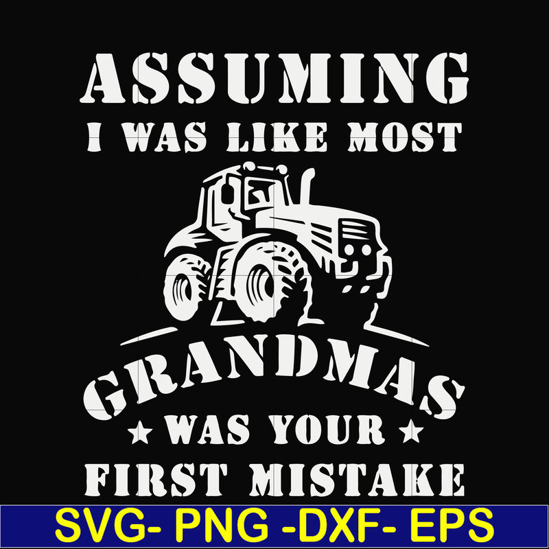 FN000485-Assuming I was like most grandmas was your first mistake svg, png, dxf, eps file FN000485.jpg