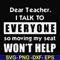 FN000490-Dear Teacher I talk to everyone so moving my seat won't help svg, png, dxf, eps file FN000490.jpg