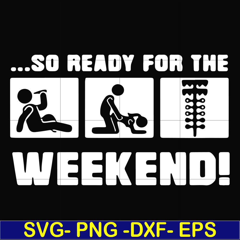 FN000493-So ready for me weekend svg, png, dxf, eps file FN000493.jpg
