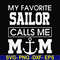 FN000564-My favorite sailor calls me mom svg, png, dxf, eps file FN000564.jpg