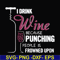 FN000576-I drink wine because punching people is frowned upon svg, png, dxf, eps file FN000576.jpg
