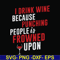 FN000577-I drink wine because punching people is frowned upon svg, png, dxf, eps file FN000577.jpg