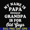 FN000599-My name is Papa because grandpa is for old guys svg, png, dxf, eps file FN000599.jpg