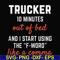 FN000621-Trucker 10 minutes out of bed and I start using the F-word like a comma svg, png, dxf, eps file FN000621.jpg
